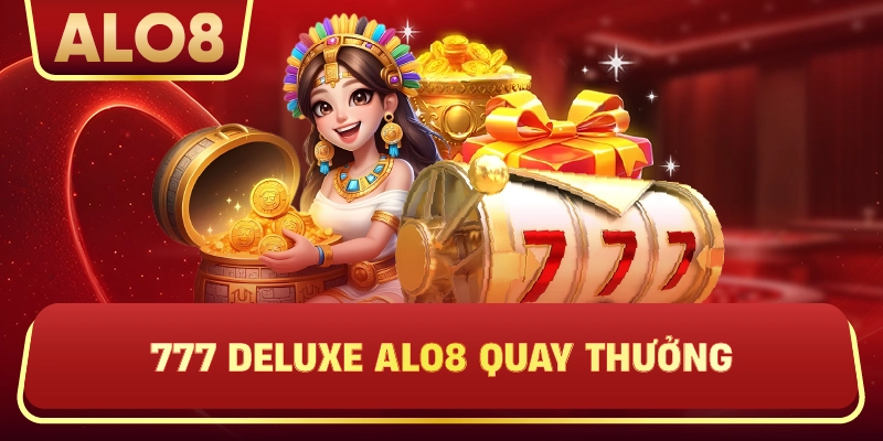 777 deluxe ALo8 quay thưởng