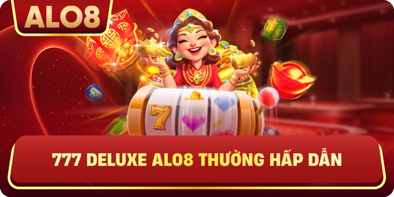 777 deluxe ALo8 thưởng hấp dẫn