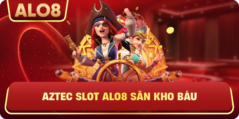 Aztec slot ALo8 săn kho báu