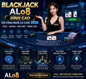Blackjack ALo8 Đỉnh Cao Với Công Nghệ Cá Cược 2026