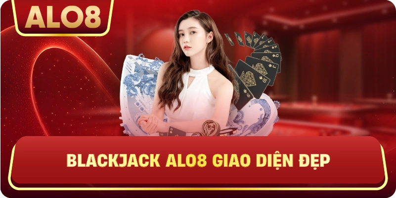 Blackjack ALo8 giao diện đẹp