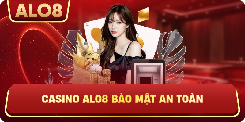 Casino ALo8 bảo mật an toàn
