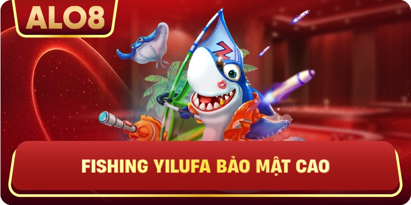 Fishing YiLuFa bảo mật cao
