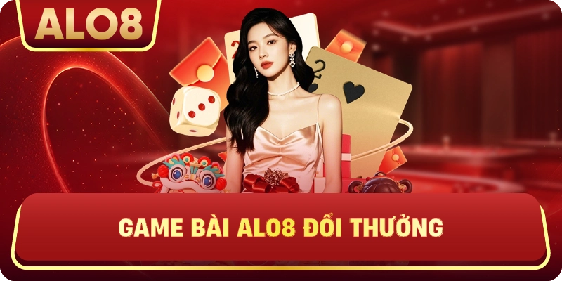 Game Bài ALo8 đổi thưởng