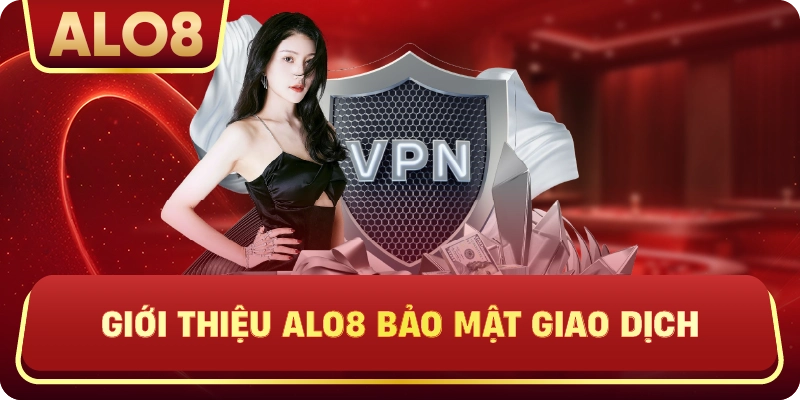 Giới Thiệu ALo8 bảo mật giao dịch