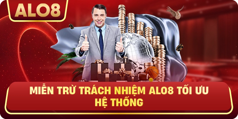 Miễn Trừ Trách Nhiệm ALo8 tối ưu hệ thống