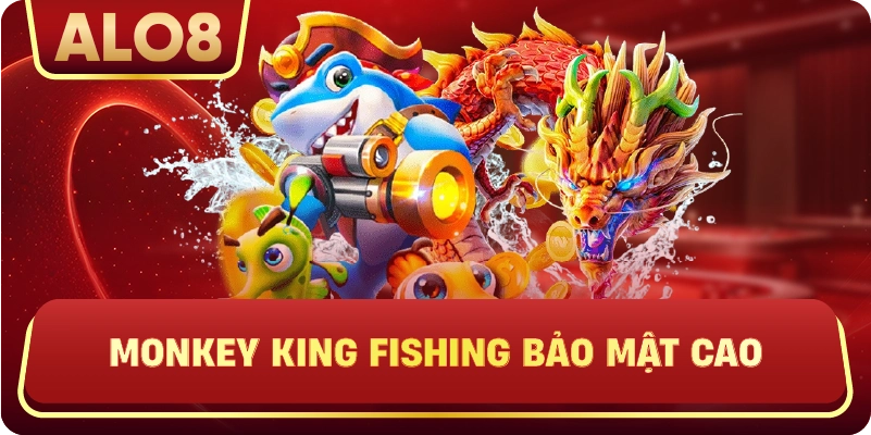 Monkey King Fishing bảo mật cao