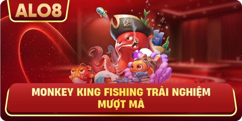 Monkey King Fishing trải nghiệm mượt mà