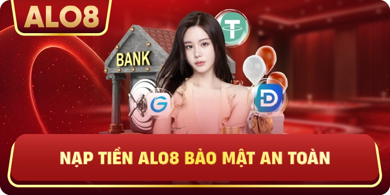 Nạp Tiền ALo8 bảo mật an toàn