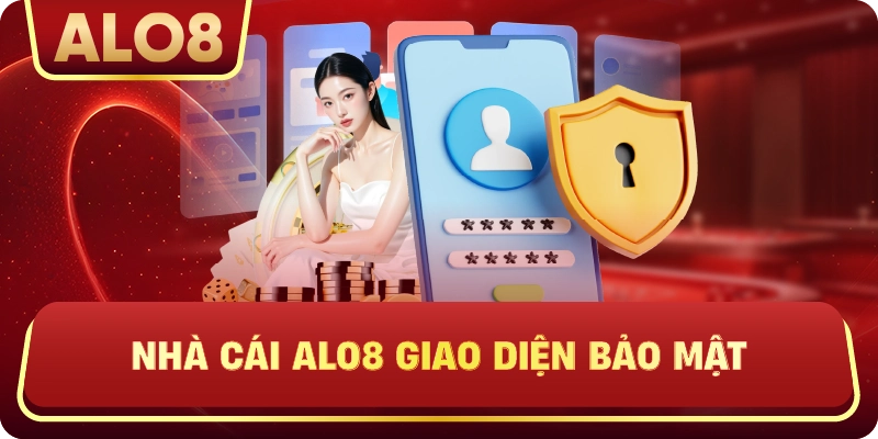 Nhà Cái ALo8 giao diện bảo mật