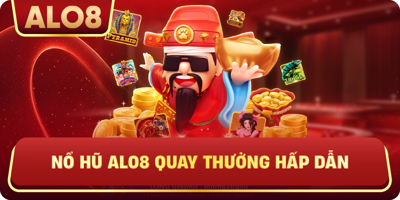 Nổ hũ alo8 quay thưởng hấp dẫn