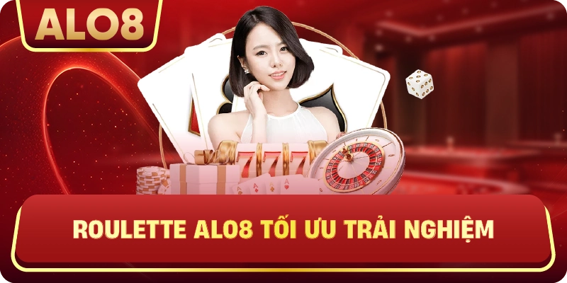 Roulette ALo8 tối ưu trải nghiệm