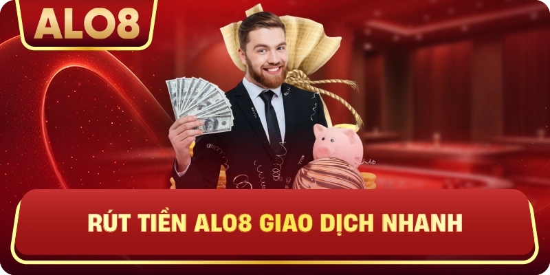 Rút Tiền ALo8 giao dịch nhanh chóng
