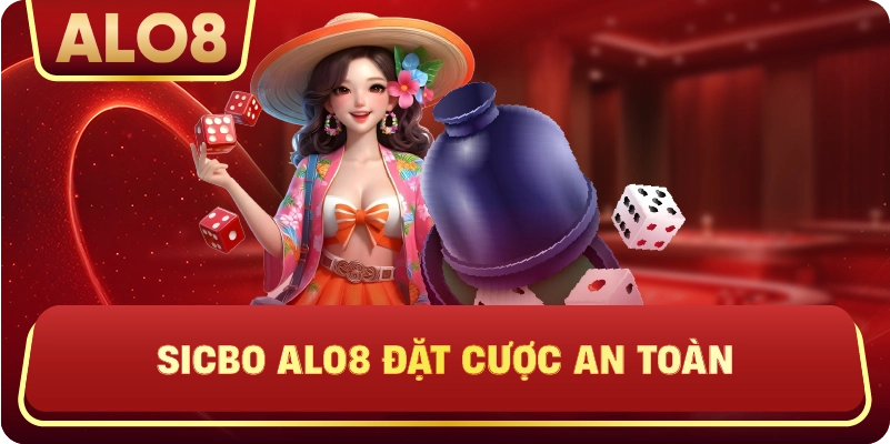 Sicbo ALo8 đặt cược an toàn