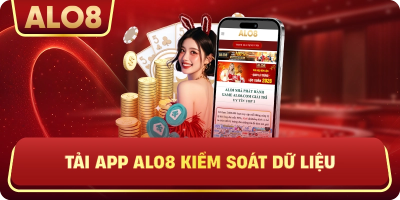 Tải App ALo8 kiểm soát dữ liệu