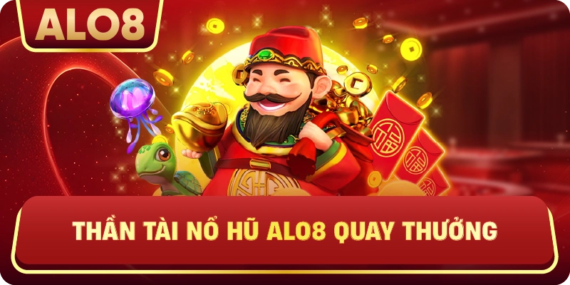 Thần tài nổ hũ ALo8 quay thưởng