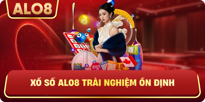 Xổ Số ALo8 trải nghiệm ổn định